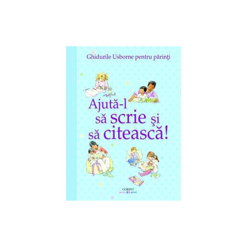 Corint - Ajuta-l sa scrie si sa citeasca! Ghidurile Usborne pentru parinti