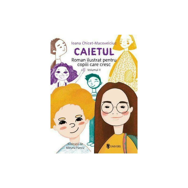 Univers - carte educativa caietul roman ilustrat pentru copiii care cresc mari , volumul ii