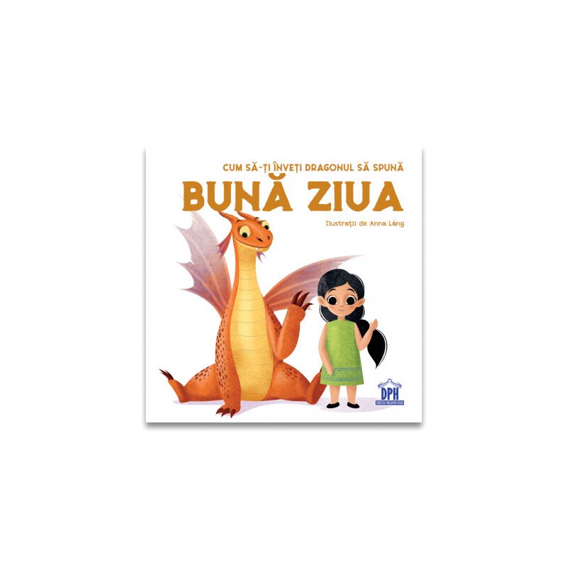 Carte educativa cum sa-ti inveti dragonul sa spuna buna ziua