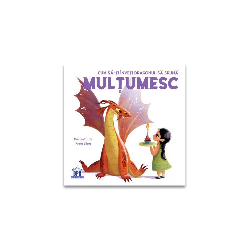 Carte educativa cum sa-ti inveti dragonul sa spuna multumesc