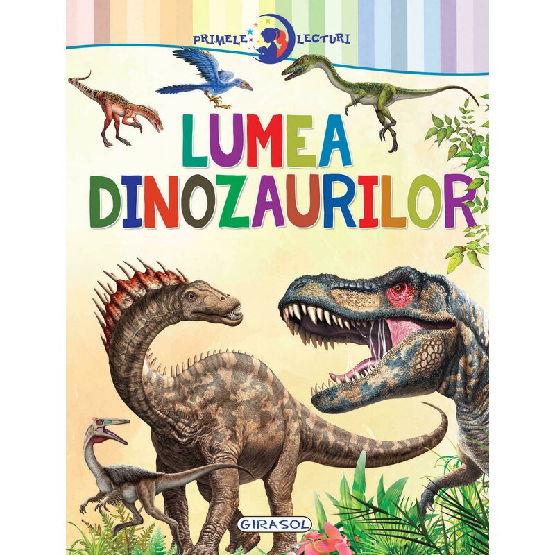 Girasol - primele lecturi: lumea dinozaurilor