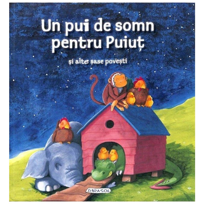 Girasol - un pui de somn pentru puiut si alte sase povesti