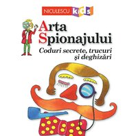 Arta Spionajului. Coduri secrete, trucuri Si deghizari