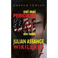 Cel mai periculos om din lume: Julian Assange - Wikleaks