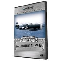 DVD Infruntarea: Dueluri aeriene - P47 Thunderbolt vs FW-190