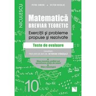 Matematica, clasa a X-a. Breviar teoretic. Exercitii si probleme propuse si rezolvate. Fil. teoretica, profilul real, spec. stiinte ale naturii