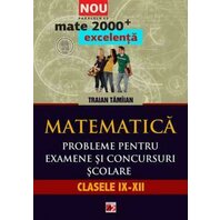 Matematica. Probleme pentru examene si concursuri scolare. Clasele IX-XII