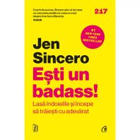 Esti un badass! Lasa indoielile si incepe sa traiesti cu adevarat - Jen Sincero