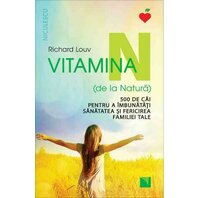 Vitamina N (de la Natur?). 500 de c?i pentru a îmbun?t??i s?n?tatea ?i fericirea familiei tale