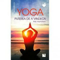 Yoga. Puterea de a vindeca