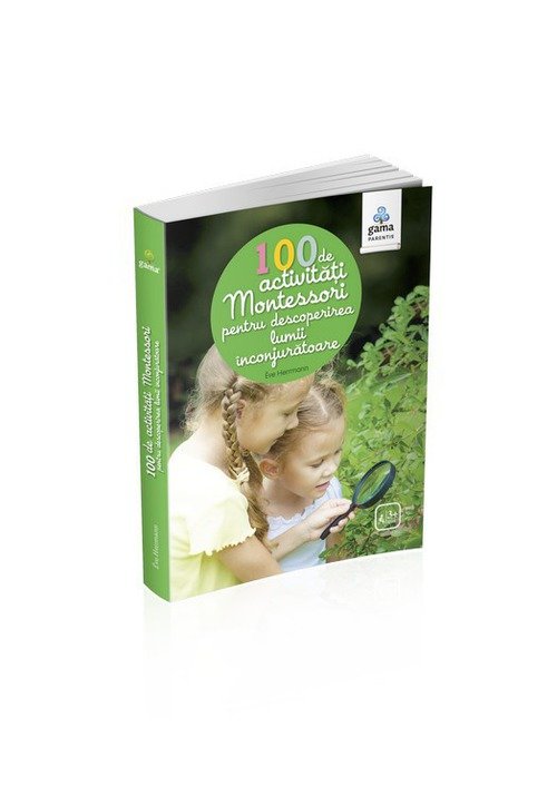 100 de activități Montesori pentru descoperirea lumii înconjurătoare