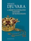 A brief illustrated history of romanians - Neagu Djuvara