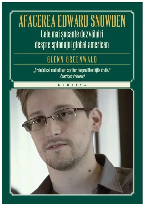 Afacerea Edward Snowden. Cele mai socante dezvaluiri despre spionajul global american librex.ro