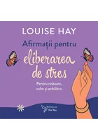Afirmatii pentru eliberarea de stres - Louise Hay - Set carte + cartoline