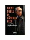 Agent dublu in Razboiul Rece. Autobiografia lui Oleg Gordievski