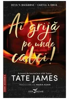 Ai grija pe unde calci