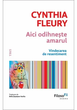 Aici odihneste amarul. Vindecarea de resentiment