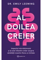 Al doilea creier. Impactul microbiomului si al axei intestin-creier asupra sanatatii noastre fizice si mintale