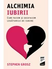 Alchimia iubirii. Cum facem si desfacem legaturile de iubire