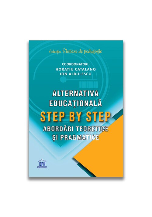 Alternativa educationala Step by Step: Abordari teoretice si pragmatice Didactica Publishing House