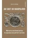 Am iubit un manipulator: marturia unei femei prinse in capcana unui pervers narcisic