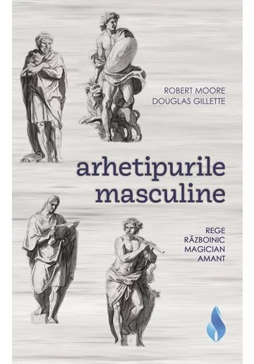 Arhetipurile masculine: rege, razboinic, magician, amant