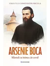 Arsenie Boca. Sfantul cu inima cat cerul
