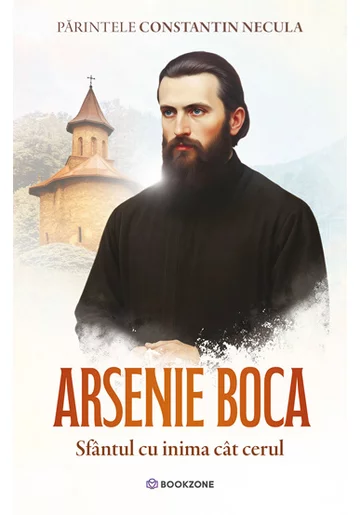 Arsenie Boca. Sfantul cu inima cat cerul
