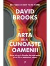 Arta de a cunoaste oamenii. Cum sa vezi dincolo de aparențe si sa fii cu adevarat vazut - David Brooks