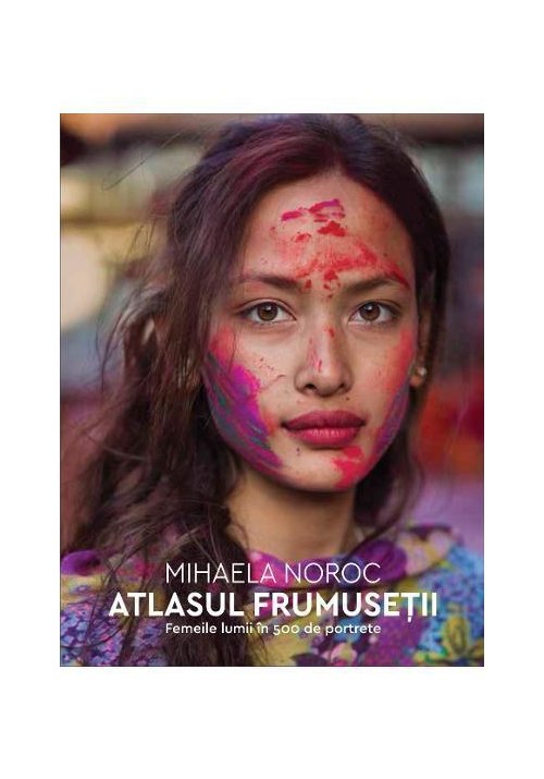 Atlasul frumusetii. Femeile lumii in 500 de portrete librex.ro poza 2022