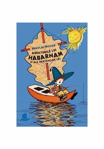 Aventurile lui Habarnam si ale prietenilor sai - Nikolai Nosov (editie cartonata)