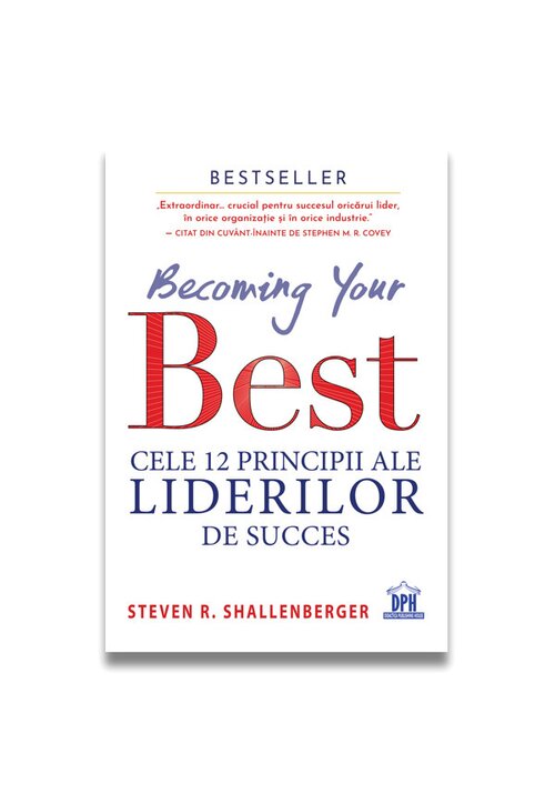 Becoming your Best: Cele 12 principii ale liderilor de succes De La librex.ro Carti Dezvoltare Personala 2023-10-01