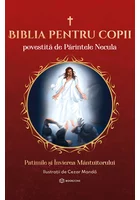 Biblia pentru copii povestita de Parintele Necula Vol. III. Patimile si Invierea Mantuitorului