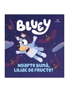 Bluey - Noapte buna, liliac de fructe!