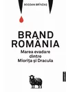 Brand Romania. Marea evadare dintre Miorita si Dracula