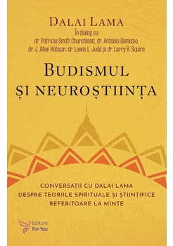 Budismul si neurostiinta. Conversatii cu Dalai Lama despre teoriile spirituale si stiintifice referitoare la minte