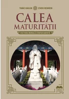 Calea maturitatii. Cultura morala confucianista