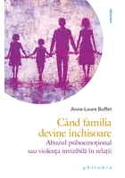 Cand familia devine inchisoare. Abuzul psihoemotional sau violenta invizibila in relatii