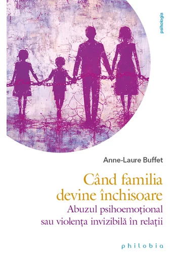 Cand familia devine inchisoare. Abuzul psihoemotional sau violenta invizibila in relatii