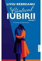 Cantecul iubirii (Nuvele – Vol. 1) – O antologie de Ovidiu Pecican