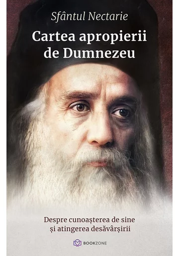 Cartea apropierii de Dumnezeu. Despre cunoasterea de sine si atingerea desavarsirii