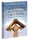 Catehismul Crestinului Ortodox: calea spre Dumnezeu