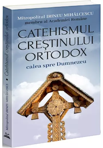 Catehismul Crestinului Ortodox: calea spre Dumnezeu