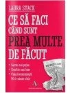 Ce sa faci cand sunt prea multe de facut