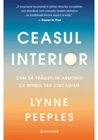 Ceasul interior. Cum sa traiesti in armonie cu ritmul tau circadian