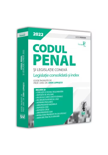 Codul penal si legislatie conexa 2022. Editie premium