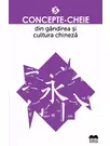 Concepte-cheie din gandirea si cultura chineza Vol V