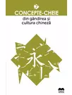 Concepte-cheie din gandirea si cultura chineza Vol VII