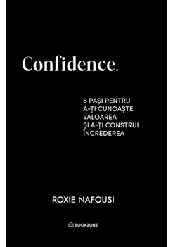 Confidence. 8 pasi pentru a-ti cunoaste valoarea