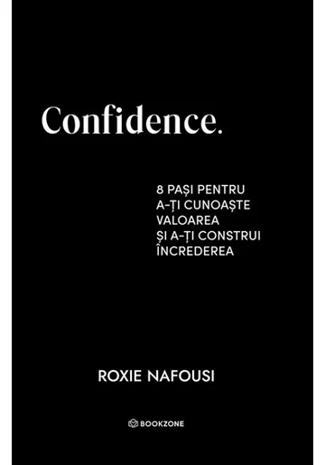 Confidence. 8 pasi pentru a-ti cunoaste valoarea